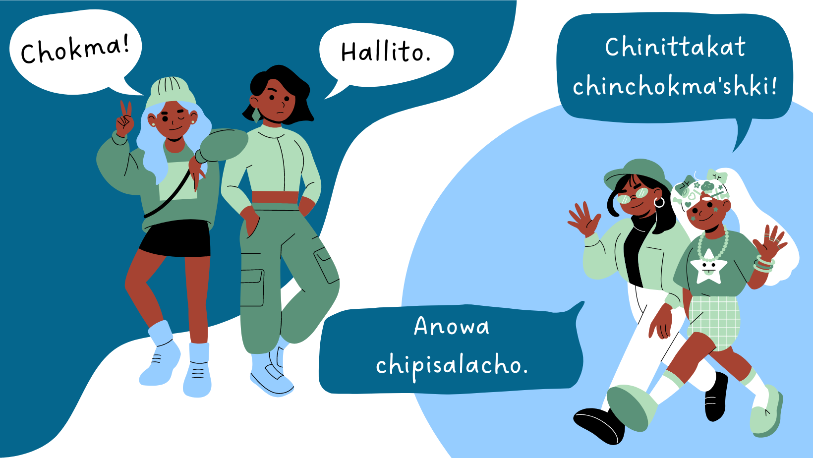 Design graphic of two pairs of women. The first pair of women are saying 'Chokma!' and 'Hallito.' The second pair of women are waving and saying 'Chinittakat chinchokma'shki!' and 'Anowa chipisalacho.'